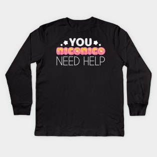 You NicoNico Need Help. Kids Long Sleeve T-Shirt